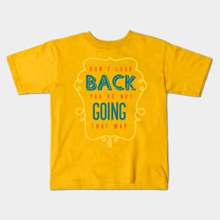 Don't Look Back... Kids T-Shirt